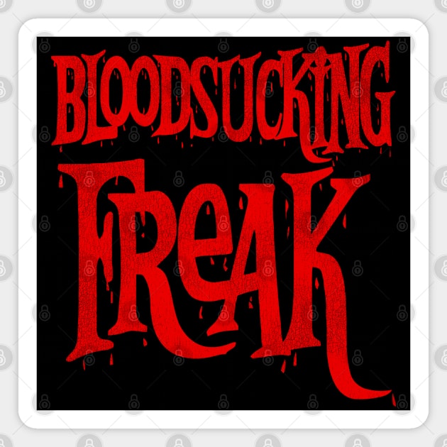 Bloodsucking Freak // Horror Movie Fan Magnet by darklordpug